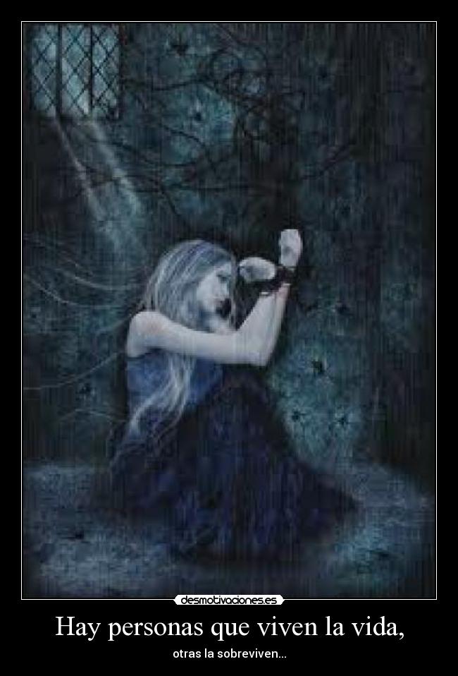 Hay personas que viven la vida, - 