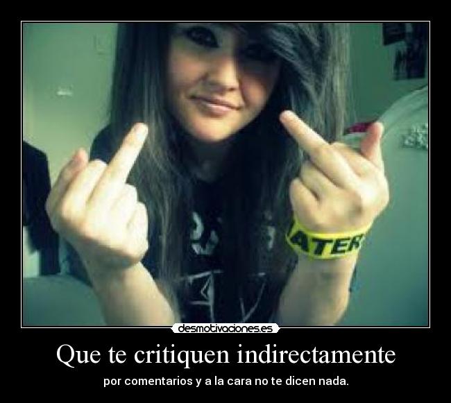Que te critiquen indirectamente -