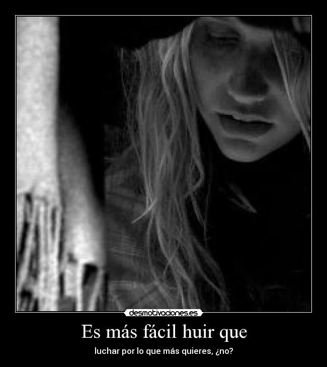 Es más fácil huir que - 