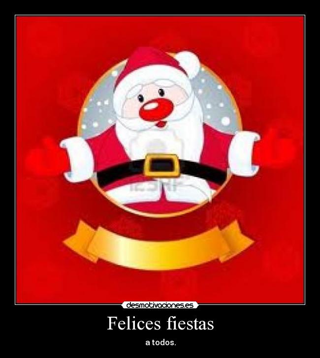 Felices fiestas - a todos.