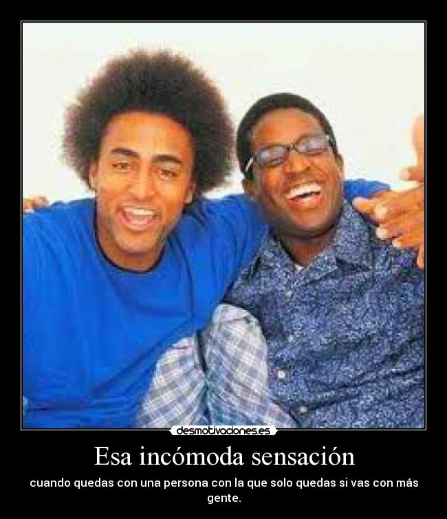 Esa incómoda sensación - cuando quedas con una persona con la que solo quedas si vas con más gente.