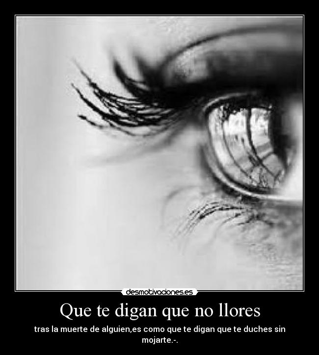 Que te digan que no llores -