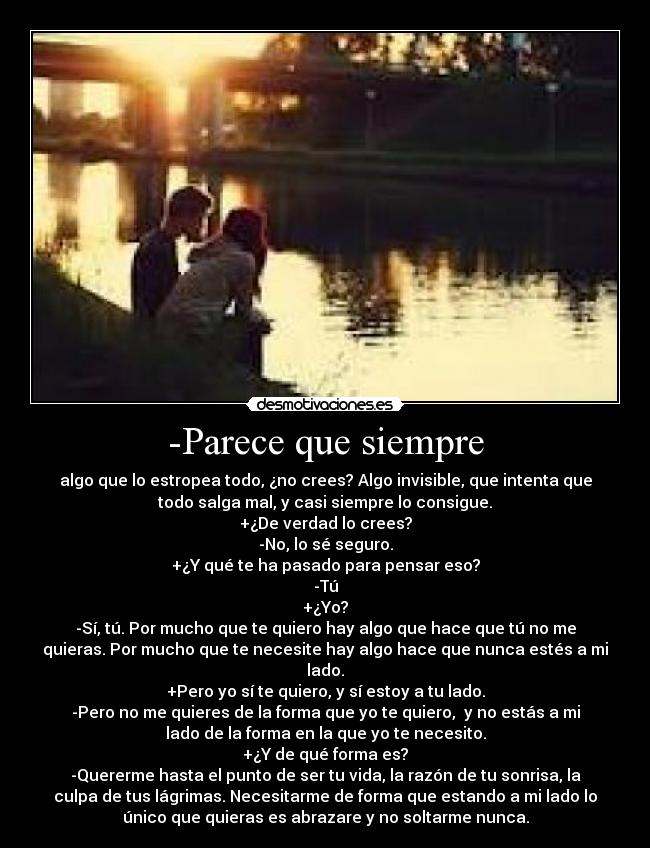 -Parece que siempre -