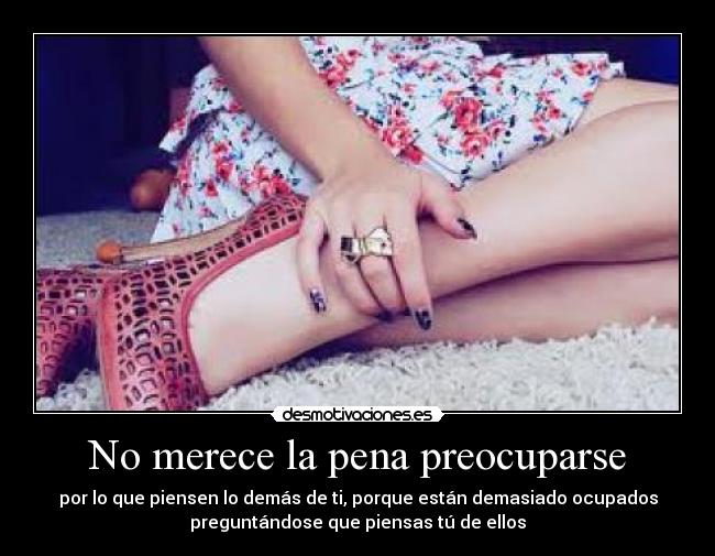 No merece la pena preocuparse -