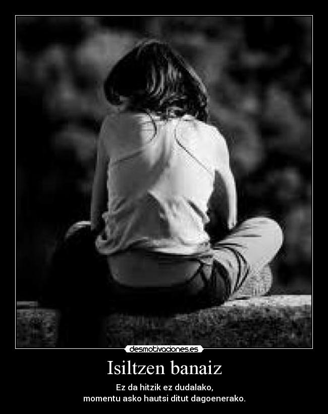Isiltzen banaiz - 