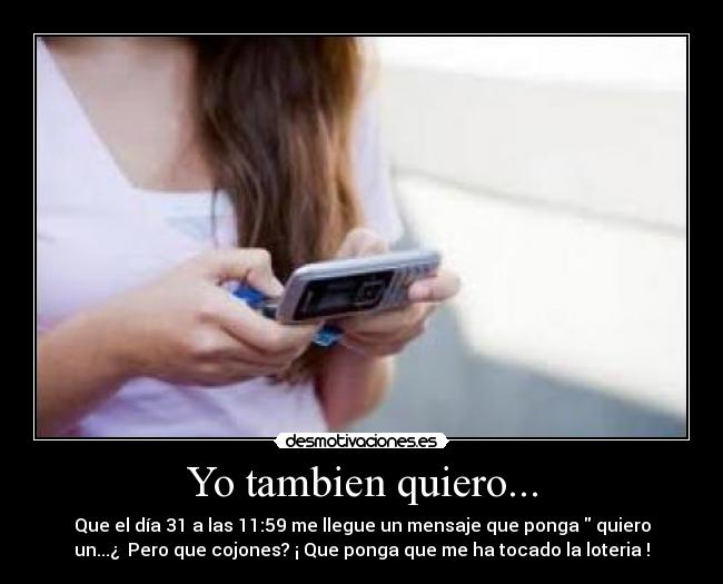 Yo tambien quiero... -