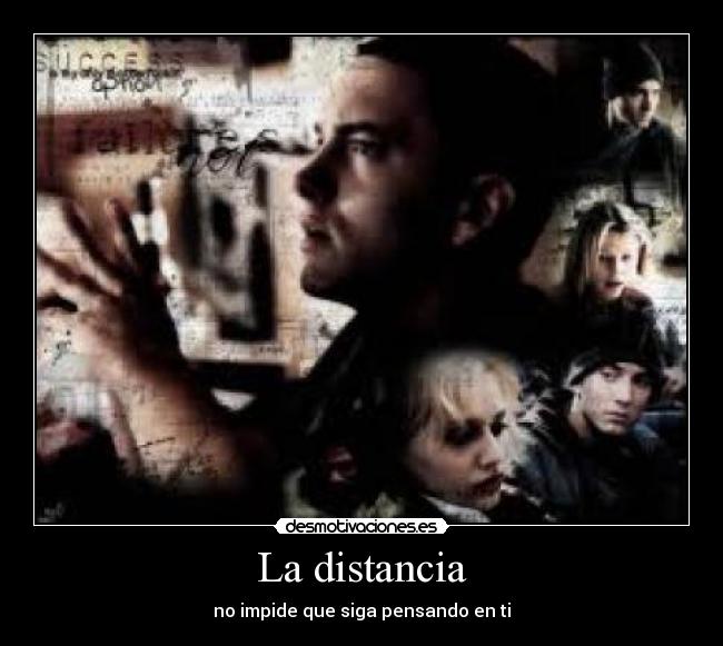 La distancia - no impide que siga pensando en ti