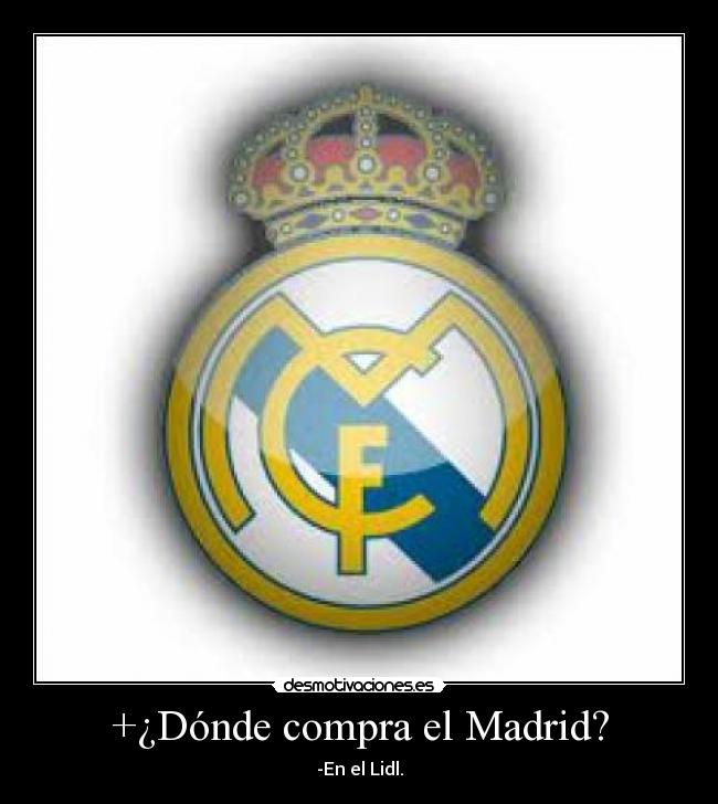 +¿Dónde compra el Madrid? - -En el Lidl.