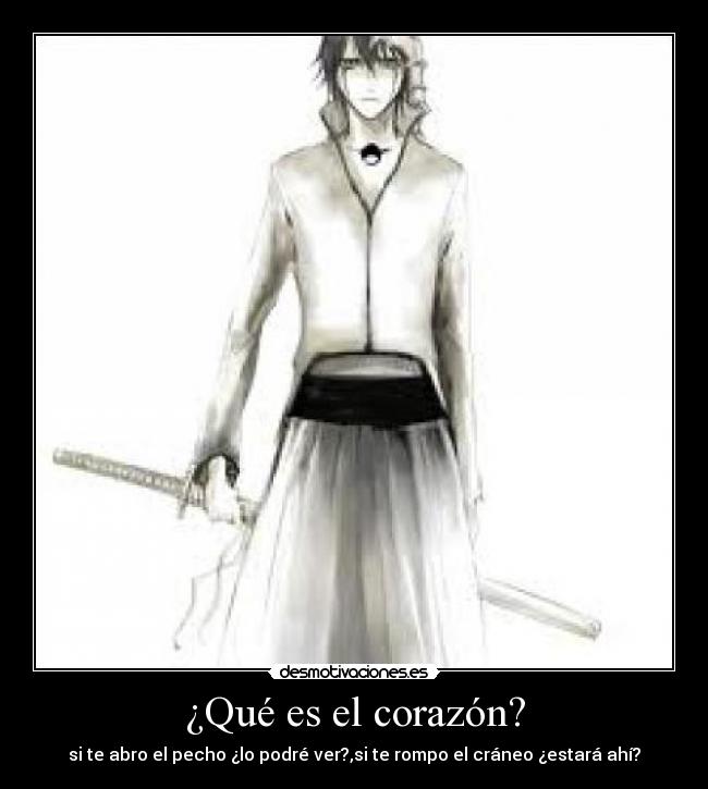 ¿Qué es el corazón? - si te abro el pecho ¿lo podré ver?,si te rompo el cráneo ¿estará ahí?