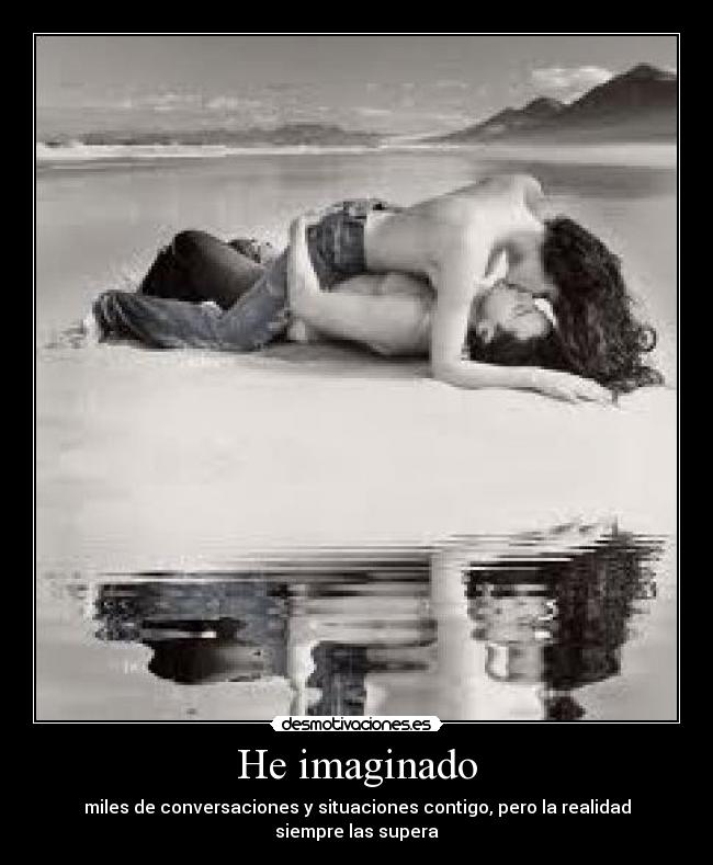He imaginado -