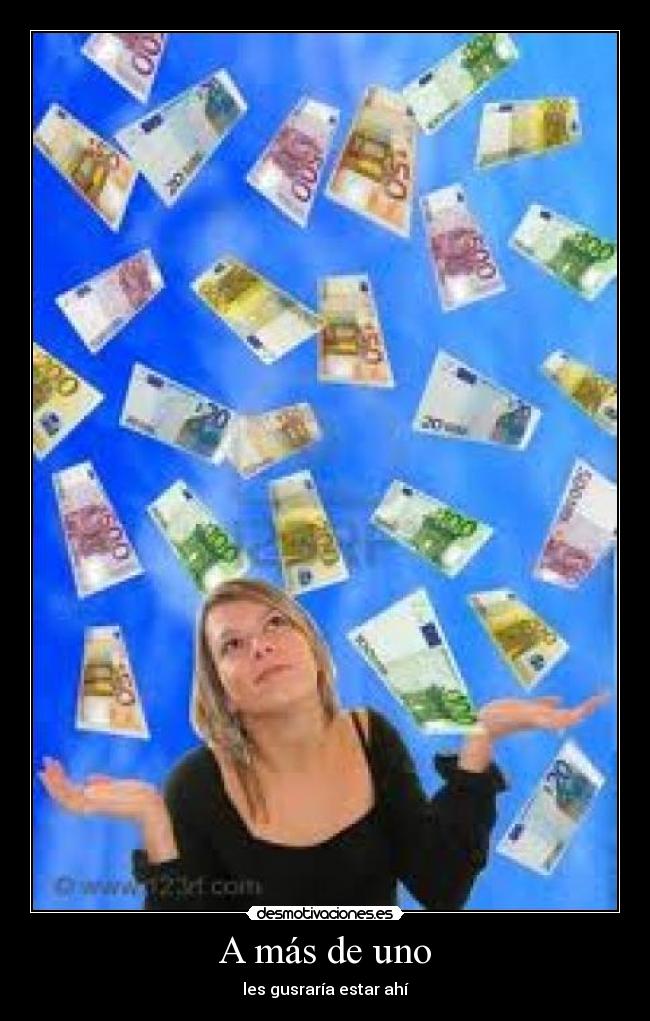 A más de uno - les gusraría estar ahí