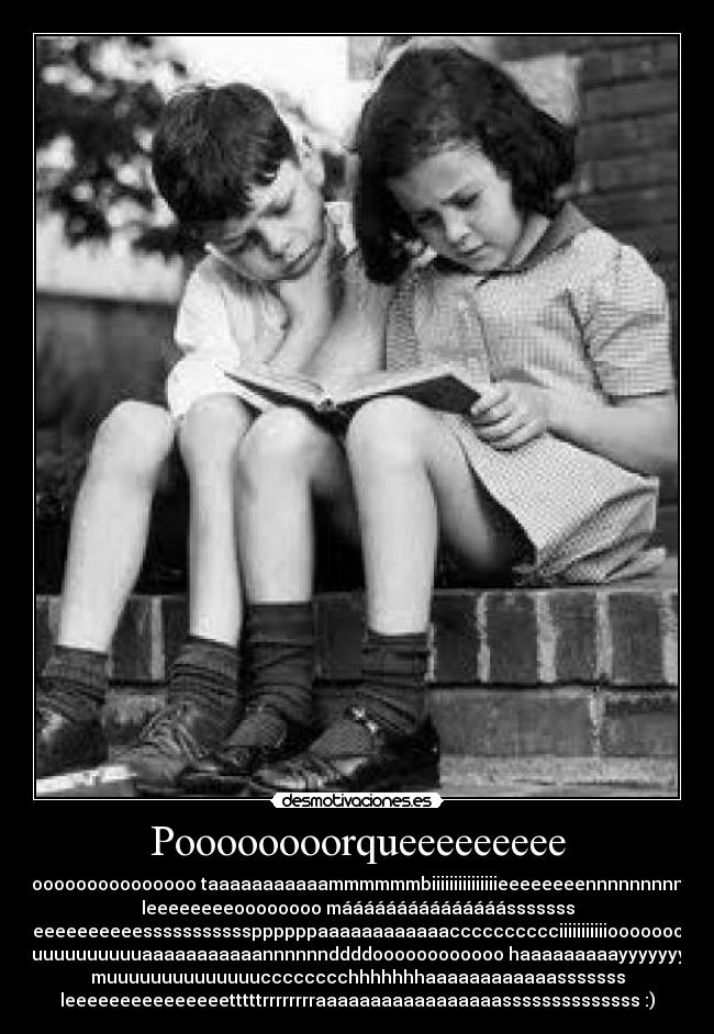 Poooooooorqueeeeeeeee - 