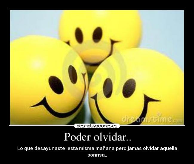 carteles olvidar sonrisa olvidar jamas dasayunar desmotivaciones