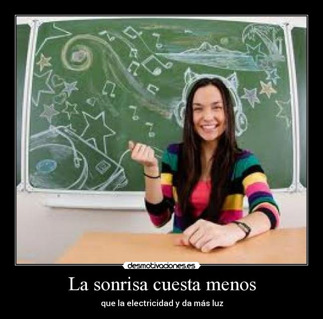 La sonrisa cuesta menos - que la electricidad y da más luz