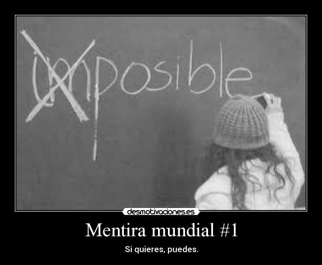 Mentira mundial #1 - Si quieres, puedes.