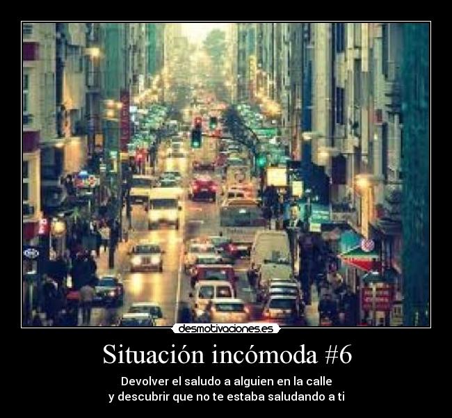 Situación incómoda #6 -