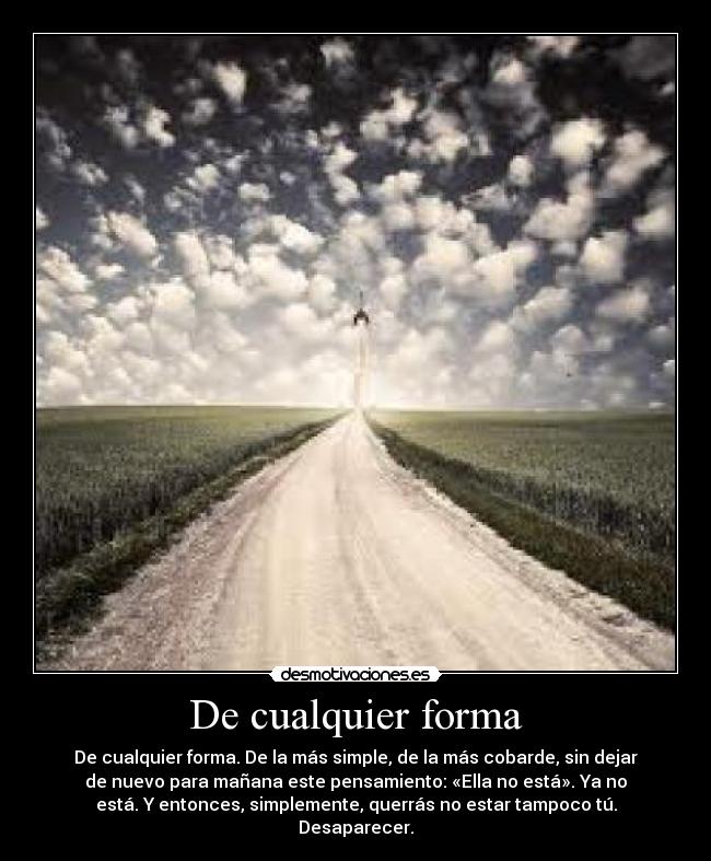 De cualquier forma -