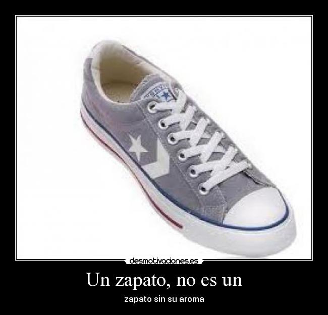 Un zapato, no es un - zapato sin su aroma