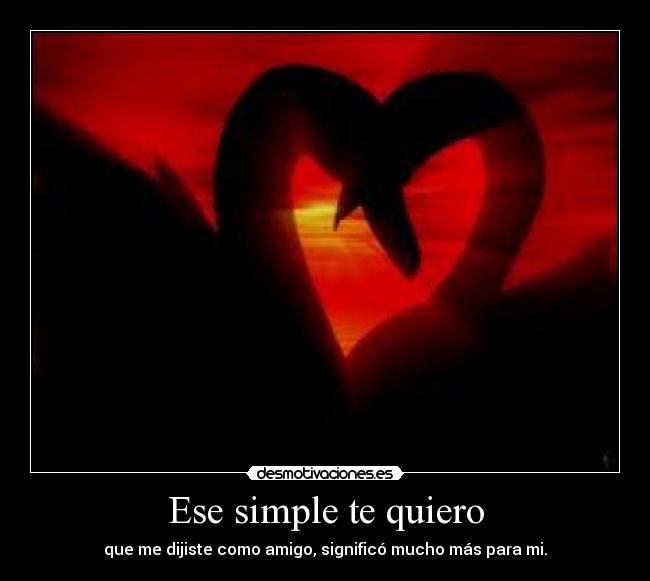Ese simple te quiero -