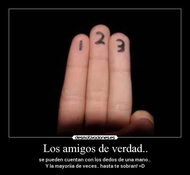 Los amigos de verdad.. -