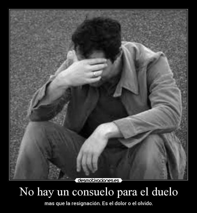 No hay un consuelo para el duelo -