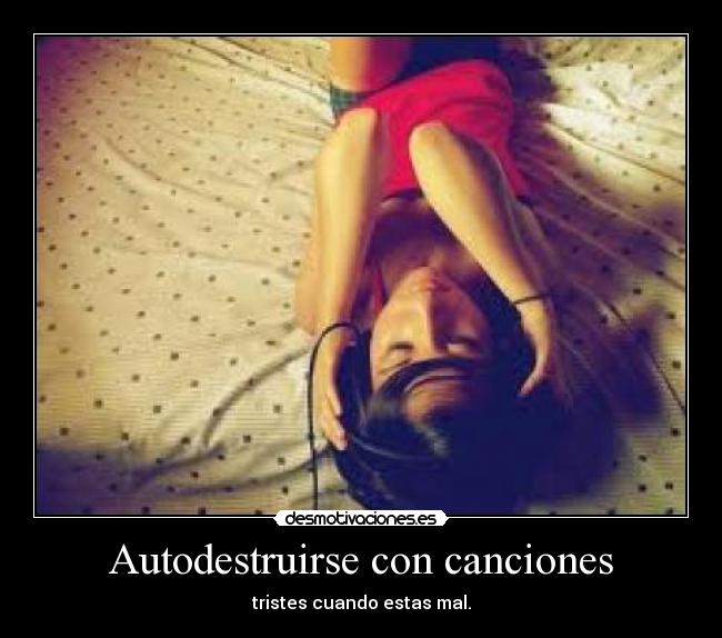 Autodestruirse con canciones -