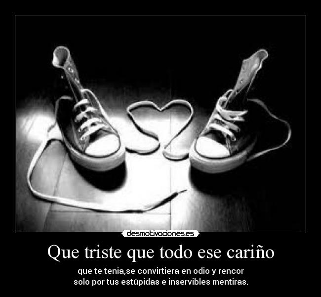 Que triste que todo ese cariño -
