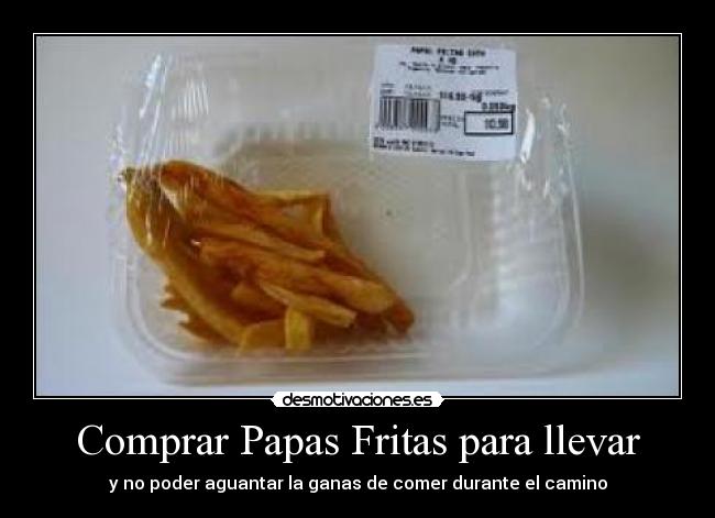 Comprar Papas Fritas para llevar - y no poder aguantar la ganas de comer durante el camino