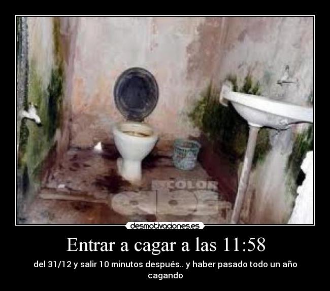 Entrar a cagar a las 11:58 - 