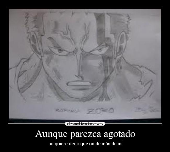 Aunque parezca agotado - no quiere decir que no de más de mi