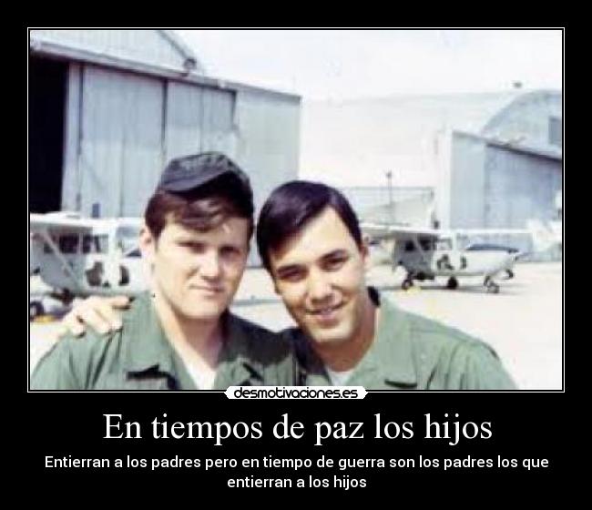 En tiempos de paz los hijos -
