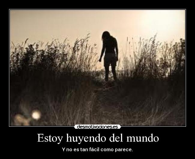 Estoy huyendo del mundo - 