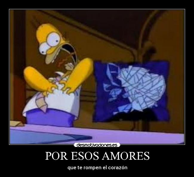 POR ESOS AMORES - que te rompen el corazón