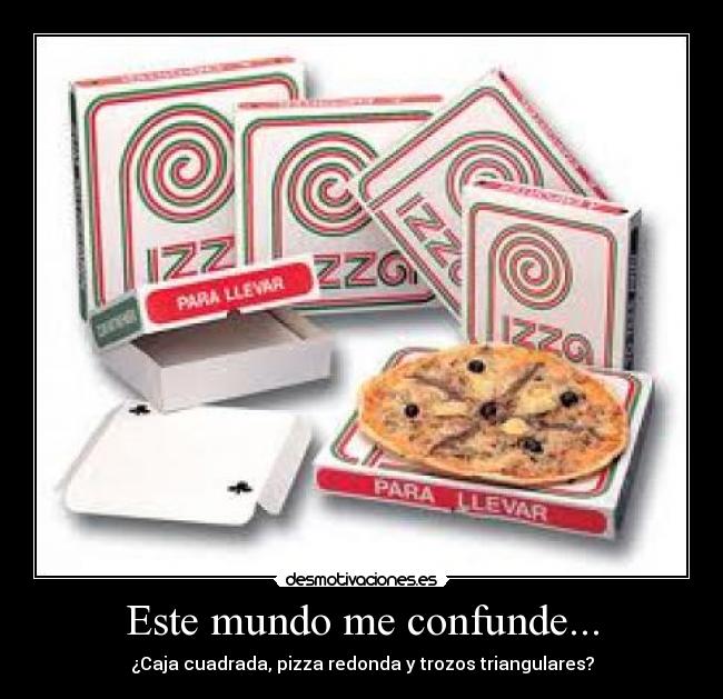 Este mundo me confunde... -