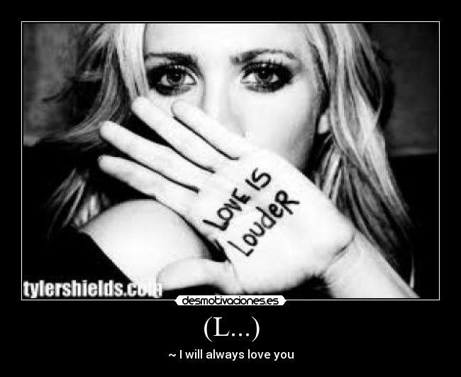 (L...) - ~ I will always love you