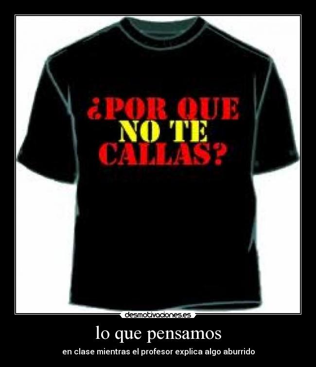 lo que pensamos - en clase mientras el profesor explica algo aburrido