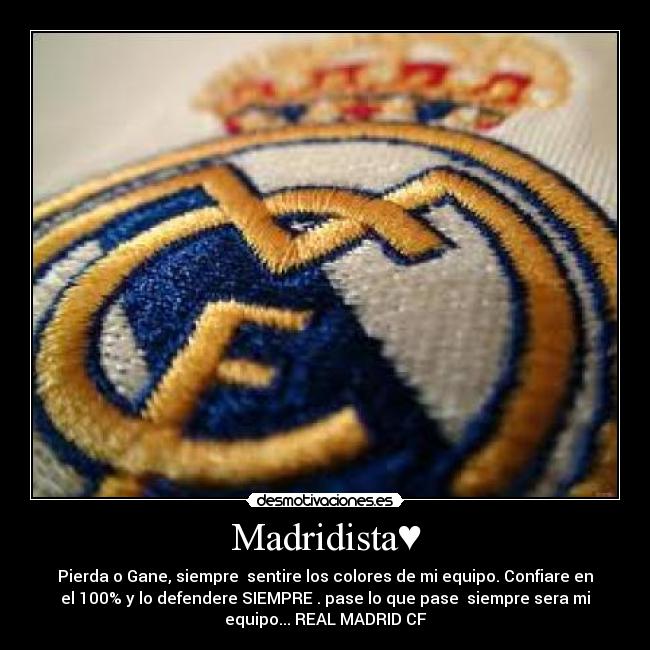 Madridista♥ - Pierda o Gane, siempre sentire los colores de mi equipo. Confiare en
el 100% y lo defendere SIEMPRE♥. pase lo que pase siempre sera mi
equipo... REAL MADRID CF♥