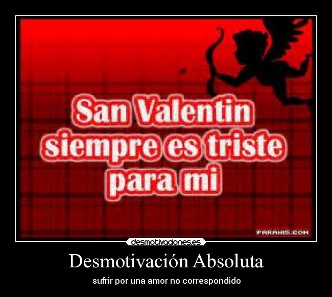 Desmotivación Absoluta - sufrir por una amor no correspondido