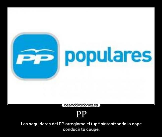 PP - Los seguidores del PP arreglarse el tupé sintonizando la cope conducir tu coupe.