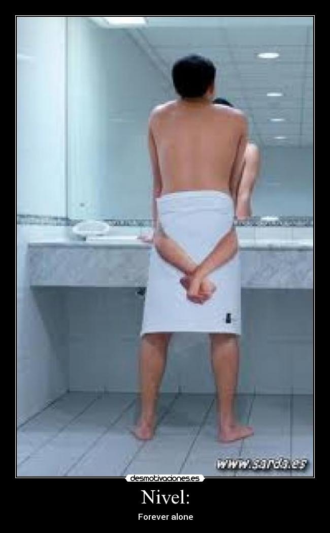 Nivel: - Forever alone