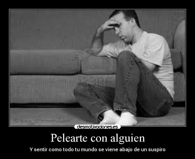 Pelearte con alguien - 