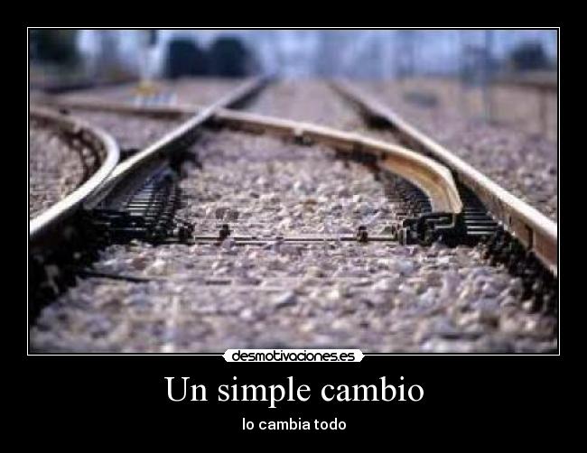 Un simple cambio - lo cambia todo