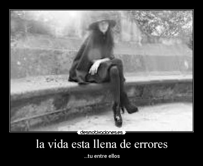 la vida esta llena de errores -