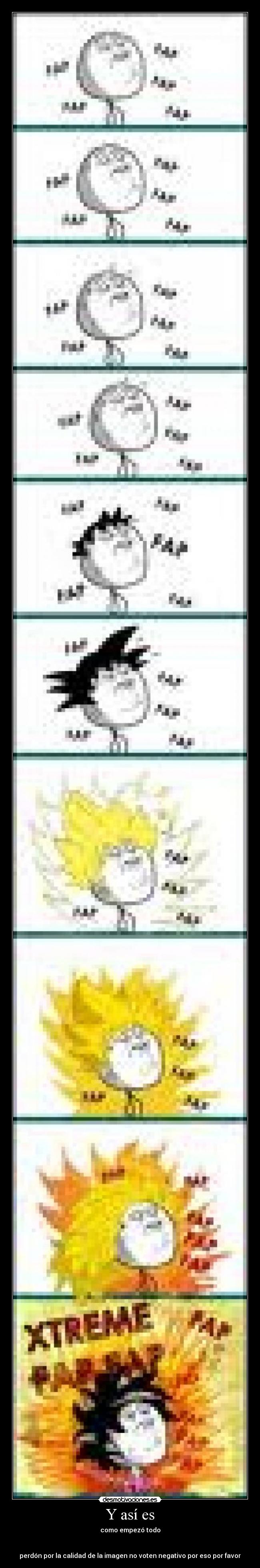 Y así es - como empezó todo
perdón por la calidad de la imagen no voten negativo por eso por favor