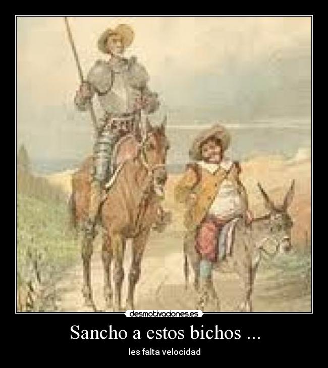 Sancho a estos bichos ... - 