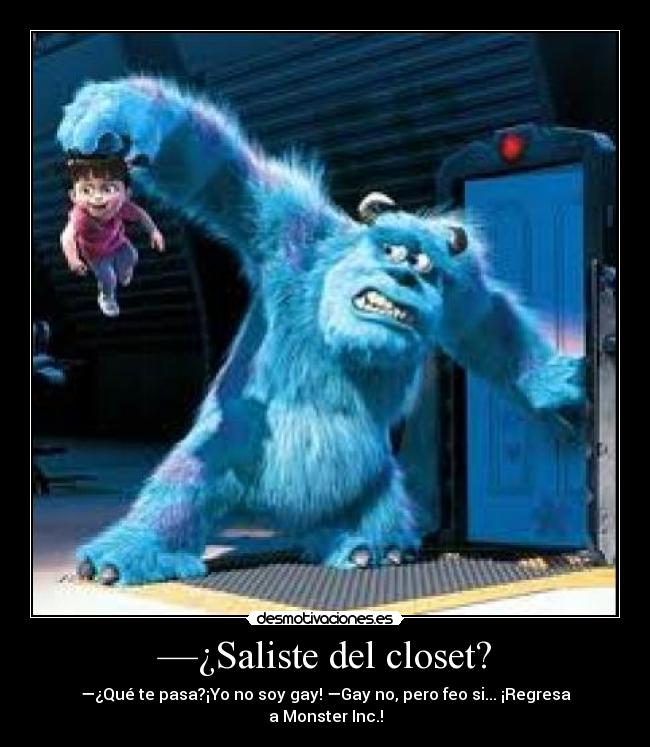 —¿Saliste del closet? -