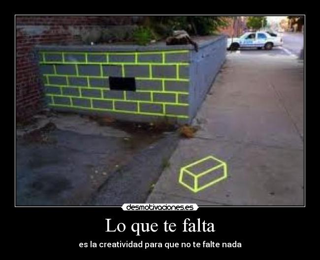 Lo que te falta - es la creatividad para que no te falte nada