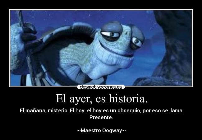 El ayer, es historia. -