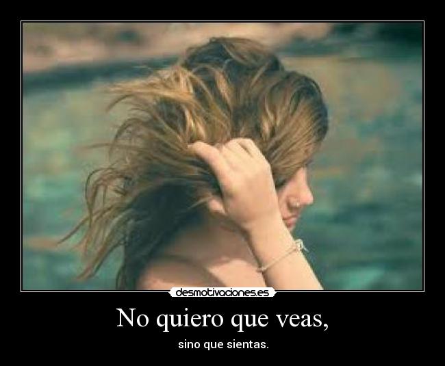 No quiero que veas, - 