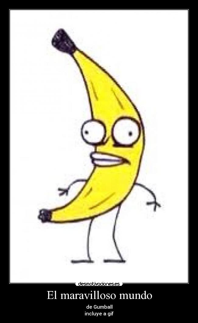 El maravilloso mundo - de Gumball
incluye a gif